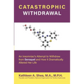 Catastrophic Withdrawal: An Insomniac's Attempt to Withdraw from Seroquel and How It Dramatically Altered Her Life