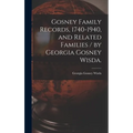 Gosney Family Records, 1740-1940, and Related Families / by Georgia Gosney Wisda.