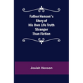 Father Henson's Story of His Own Life Truth Stranger Than Fiction