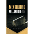 Mentalidad Millonaria: Descubre los secretos y hábitos de los ricos con técnicas probadas para alcanzar la libertad financiera, forjar un éxito durade