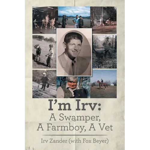 I'm Irv: A Swamper, A Farmboy, A Vet