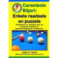 Carambole Biljart - Enkele raadsels en puzzels: Volledige tafelopstellingen om snel geavanceerde speelvaardigheden te ontwikkelen!!