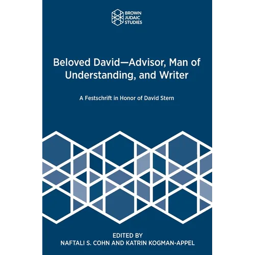 Beloved David-Advisor, Man of Understanding, and Writer: A Festschrift in Honor of David Stern