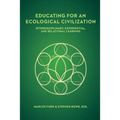 Educating for an Ecological Civilization: Interdisciplinary, Experiential, and Relational Learning