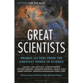 Letters for the Ages Great Scientists: Private Letters from the Greatest Minds in Science