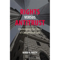 Rights Versus Antitrust: Challenging the Ethics of Competition Law