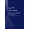 Against Indifference: Four Christian Responses to Jewish Suffering during the Holocaust (C. S. Lewis, Thomas Merton, Dietrich Bonhoeffer, André and Ma