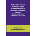 Northern Nut Growers Association Report of the Proceedings at the Twenty-Fifth Annual Meeting; Battle Creek, Michigan, September 10 and 11, 1934