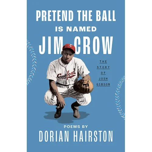 Pretend the Ball Is Named Jim Crow: The Story of Josh Gibson