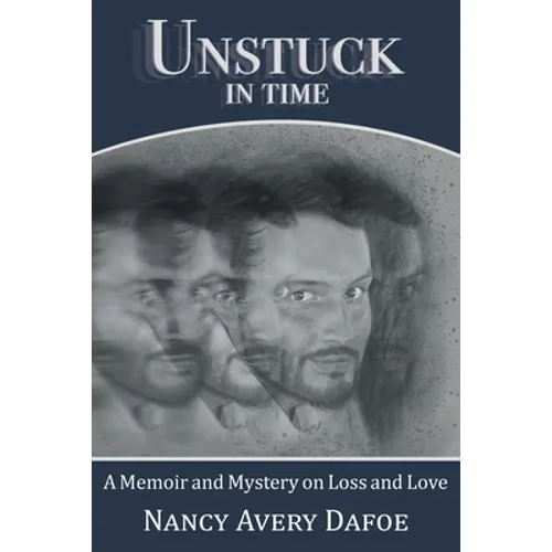Unstuck in Time: A Memoir and Mystery on Loss and Love