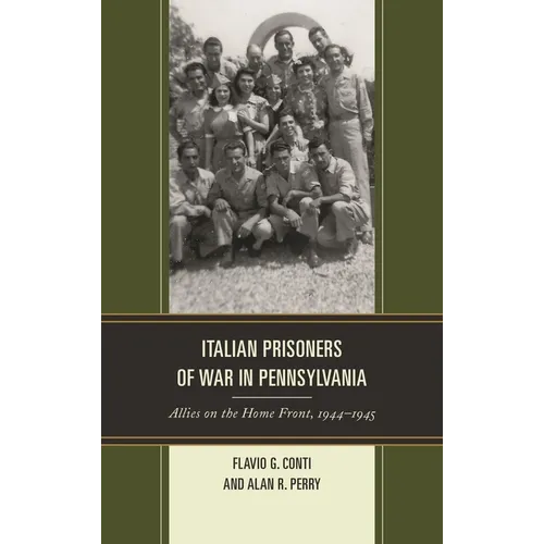 Italian Prisoners of War in Pennsylvania: Allies on the Home Front, 1944-1945