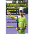 15 Esercizi sul Servizio nel Tennis, Esercizi per potenziare la Resistenza, Rotazione, e Potenza: "Impara come direzionare il tuo servizio per diventa