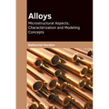 Alloys: Microstructural Aspects, Characterization and Modeling Concepts