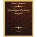 Collection Of Rare And Original Documents And Relations Concerning The Discovery And Conquest Of America, Chiefly From The Spanish Archives (1860)