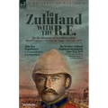 To Zululand with the R.E. - The Recollections of Two Officers of the Royal Engineers During the Anglo-Zulu War, 1879