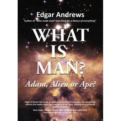 What Is Man?: Adam, Alien or Ape?