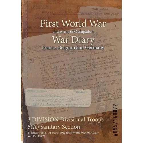 3 DIVISION Divisional Troops 5(A) Sanitary Section: 14 January 1916 - 31 March 1917 (First World War, War Diary, WO95/1408/2)