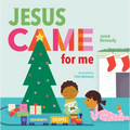 Jesus Came for Me: The True Story of Christmas