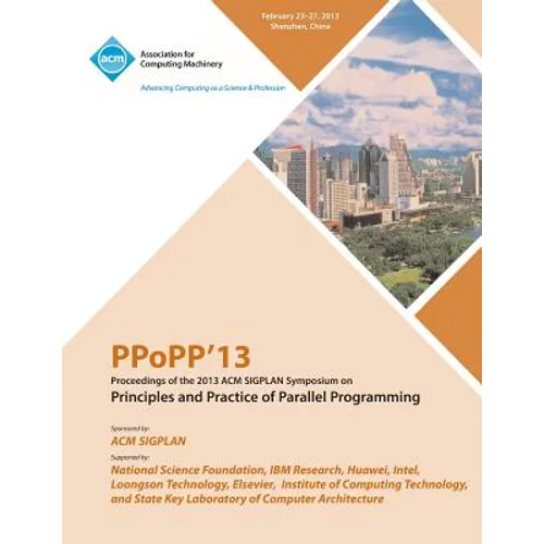 Ppopp13 Proceedings of the 2013 ACM Sigplan Symposium on Principles and Practice of Parallel Programming