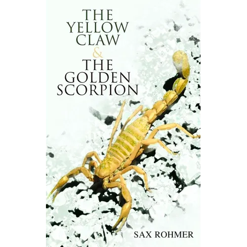 The Yellow Claw & The Golden Scorpion: Detective Gaston Max and Inspector Dunbar Mysteries (2 Books in One Edition)