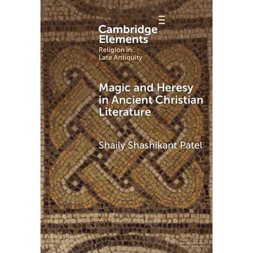 Magic and Heresy in Ancient Christian Literature