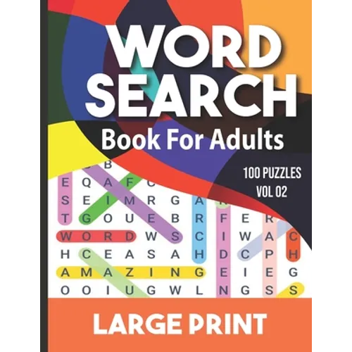 Word search book for adults: Word Search for Adults and Seniors with Big Challenging Puzzles for Relaxing and Fun, 100 Word Search Large Print for