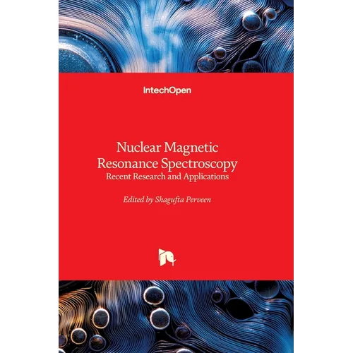 Nuclear Magnetic Resonance Spectroscopy - Recent Research and Applications: Recent Research and Applications