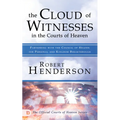 The Cloud of Witnesses in the Courts of Heaven: Partnering with the Council of Heaven for Personal and Kingdom Breakthrough