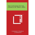 The Catechism of the Council of Trent (1829)