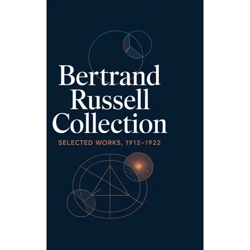 Bertrand Russell Collection, Selected Works, 1912-1922: The Problems of Philosophy, The Analysis of Mind, Why Men Fight, Free Thought and Official Pro