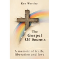 The Gospel of Secrets: A Memoir of Truth, Liberation and Love