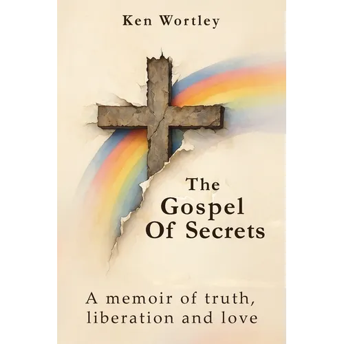 The Gospel of Secrets: A Memoir of Truth, Liberation and Love