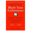 Blurb Your Enthusiasm: A Cracking Compendium of Book Blurbs, Writing Tips, Literary Folklore and Publishing Secrets