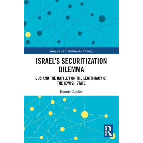Israel's Securitization Dilemma: BDS and the Battle for the Legitimacy of the Jewish State