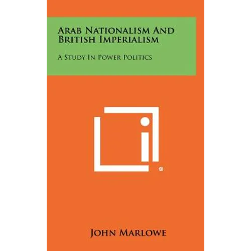Arab Nationalism And British Imperialism: A Study In Power Politics