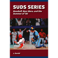Suds Series: Baseball, Beer Wars, and the Summer of '82