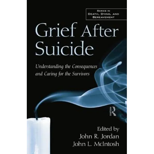 Grief After Suicide: Understanding the Consequences and Caring for the Survivors