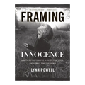 Framing Innocence: A Mother's Photographs, a Prosecutor's Zeal, and a Small Town's Response