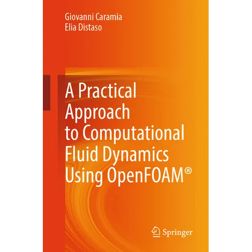 A Practical Approach to Computational Fluid Dynamics Using Openfoam(r)