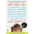 Just Don't Fall: A Hilariously True Story of Childhood, Cancer, Amputation, Romantic Yearning, Truth, and Olympic Greatness