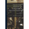 The Gothic History Of Jordanes In English Version: With An Introduction And Commentary