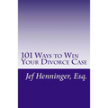 101 Ways to Win Your Divorce Case