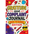 Gratitude and Complaint Journal: Back to School Edition - Funny Rage Therapy for Teens. Daily School Gripes, Rants and Guided Prompts to Survive the Y