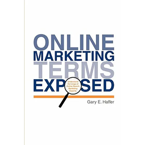 Online Marketing Terms Exposed: Understand the Lingo of Online Search Marketing Experts