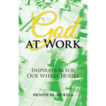 God at Work: Inspiration for Our Weekly Hustle