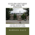 Guelph Ontario and Area in Photos: Saving Our History One Photo at a Time