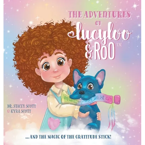 The Adventures of Lucy-Loo and Roo: ... and the Magic of the Gratitude Stick!