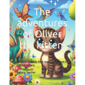 The adventures of Oliver the kitten Children's story book capital letter: Children's story of the adventures of a cute kitten story book first reading