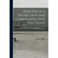 Analysis of a Double Skin and Corrugated Thin Flat Plate.