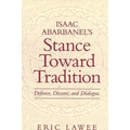 Isaac Abarbanel's Stance Toward Tradition: Defense, Dissent, and Dialogue